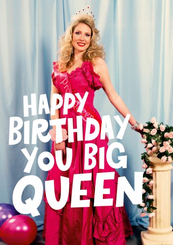Felicitare - you big queen birthday card | dean morris