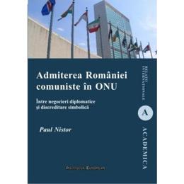 Admiterea romaniei comuniste in onu - paul nistor, editura institutul european