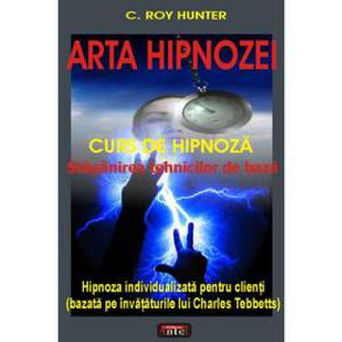 Arta hipnozei - c. roy hunter, editura antet