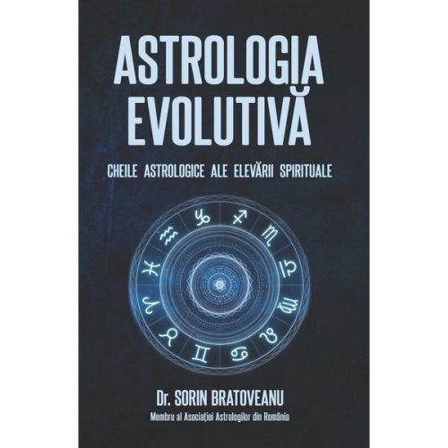 Astrologia evolutiva: cheile astrologice ale elevarii spirituale - sorin bratoveanu