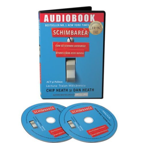 Audiobook. schimbarea - chip heath, dan heath, editura act si politon