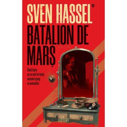 Batalion de marș (ed. 2020) autor sven hassel, editura armada
