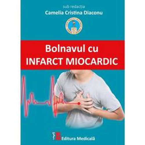 Bolnavul cu infarct miocardic - camelia cristina diaconu, editura medicala