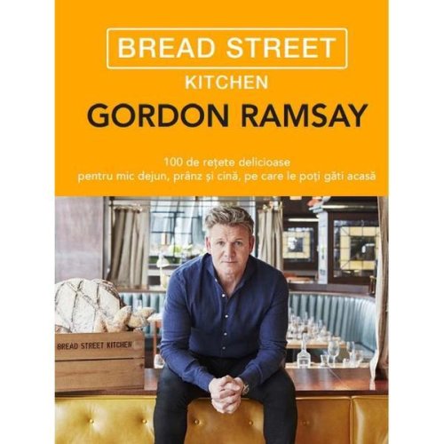 Bread street kitchen - gordon ramsay, editura litera