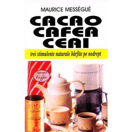 Cacao, cafea, ceai - maurice messegue, editura venus