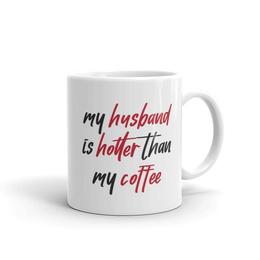 Cana personalizata my husband is hotter than my coffee - adgift