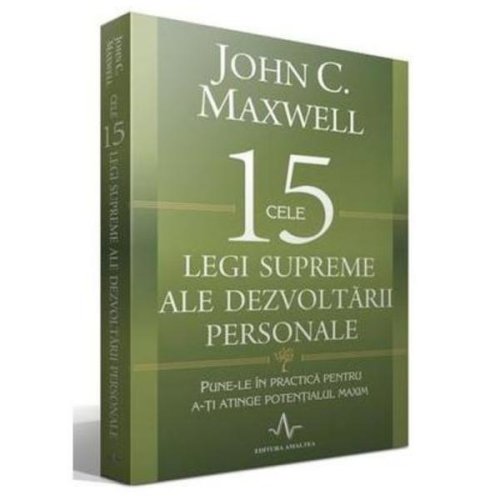 Cele 15 legi supreme ale dezvoltarii personale - john c. maxwell, editura amaltea