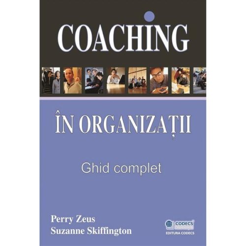 Coaching in organizatii. ghid complet - perry zeus, suzanne skiffington, editura codecs