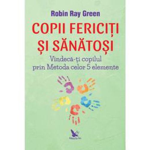 Copii fericiti si sanatosi - robin ray green, editura for you