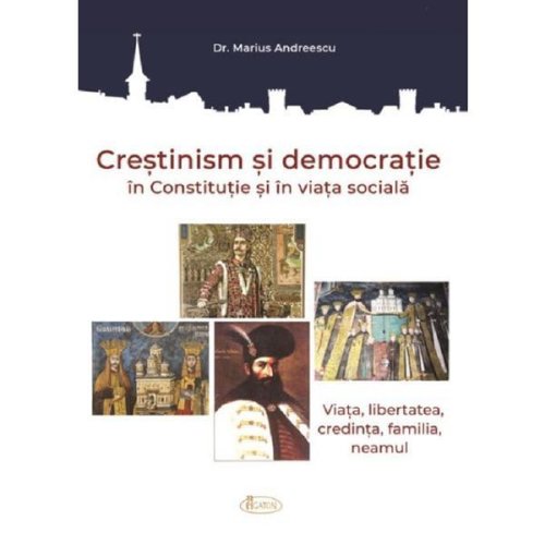 Crestinism si democratie in constitutie si in viata sociala - marius andreescu, editura agaton