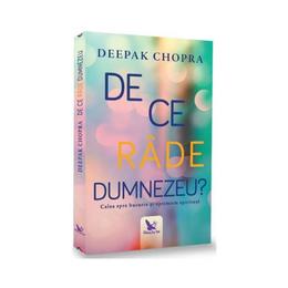 De ce rade dumnezeu? - deepak chopra, editura for you
