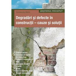 Degradari si defecte in constructii - cauze si solutii - osztroluczky miklos, editura casa