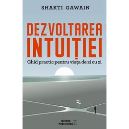 Dezvoltarea intuitiei - shakti gawain, editura meteor press