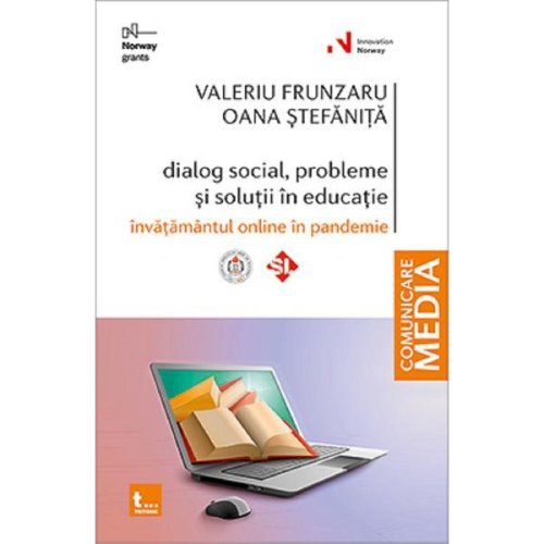 Dialog social, probleme si solutii in educatie. invatamantul online in pandemie - valeriu frunzaru, oana stefanita, editura tritonic