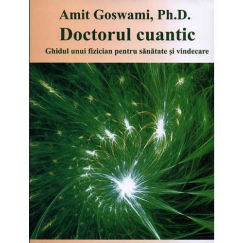 Doctorul cuantic - amit goswami, editura orfeu