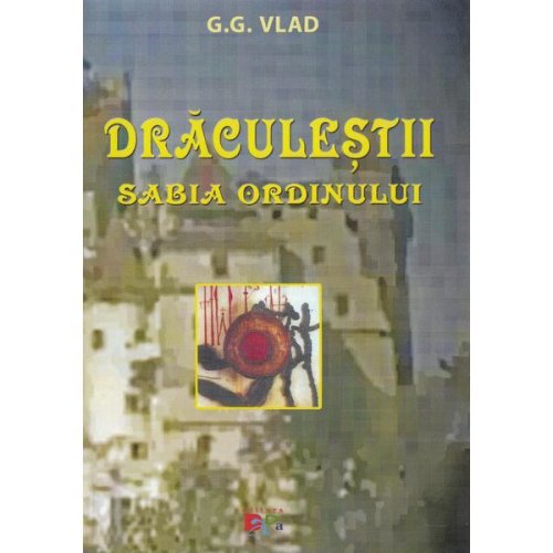 Draculestii - sabia ordinului - g.g. vlad, editura dada