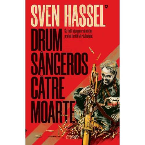 Drum sângeros către moarte (ed. 2020) autor sven hassel, editura armada