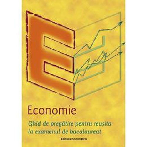 Economie. ghid de pregatire pentru reusita la examenul de bacalaureat - mariana iatagan, editura nominatrix