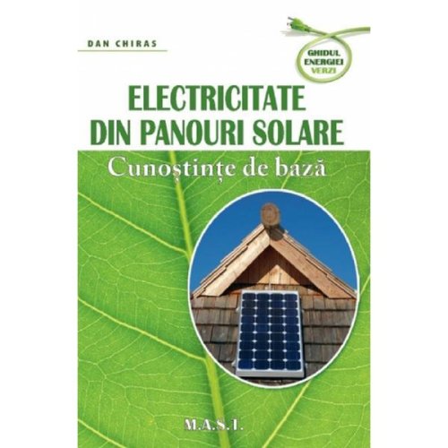 Electricitate din panouri solare - dan chiras, editura mast