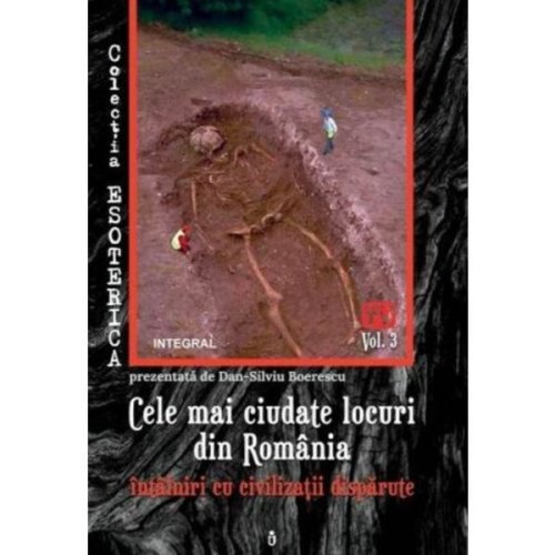 Esoterica vol.3: cele mai ciudate locuri din romania - dan-silviu boerescu
