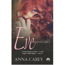 Eve - cartea a treia: razvratirea - anna carey, editura leda