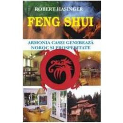Feng shui. armonia casei - robert hasinger, editura antet
