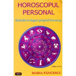 Horoscopul personal - maria pancescu, editura antet
