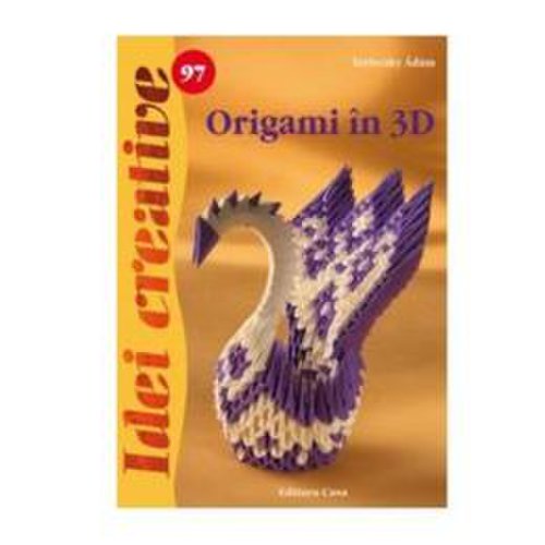 Idei creative 97 - origami in 3d - terleczky adam, editura casa