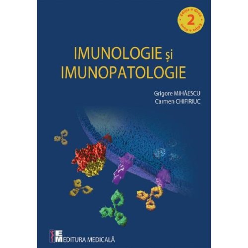 Imunologie si imunopatologie - grigore mihaescu, carmen chifiriuc, editura medicala
