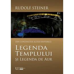 Legenda templului si legenda de aur - rudolf steiner, editura univers enciclopedic