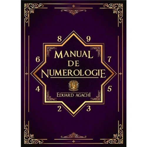Manual de numerologie - eduard agachi, editura adriana nicolae