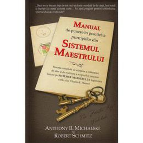 Manual de punere in practica a principiilor din sistemul maestrului - anthony r. michalski, robert schmitz, editura adevar divin