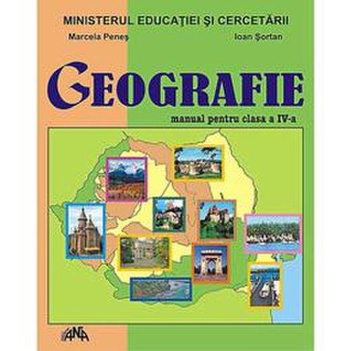 Manual geografie clasa 4 - marcela penes, ioan sortan, editura ana
