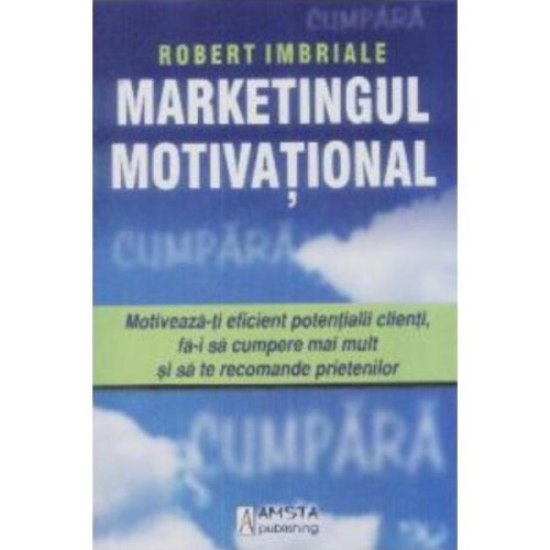 Marketingul motivational - robert imbriale, editura amsta publishing