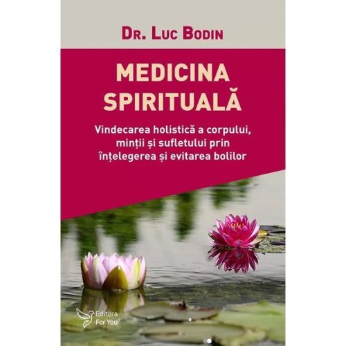 Medicina spirituala - luc bodin, editura for you