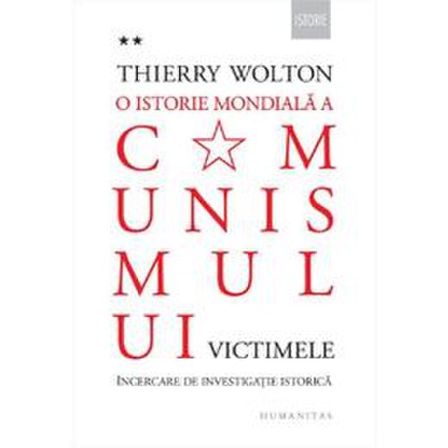 O istorie mondiala a comunismului. vol.ii: victimele - thierry wolton, editura humanitas