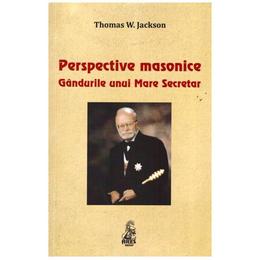 Perspective masonice. gandurile unui mare secretar - thomas w. jackson, editura ares