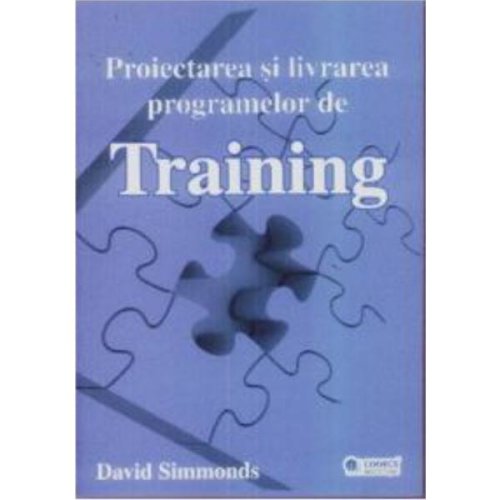 Proiectarea si livrarea programelor de training - david simmonds, editura codecs