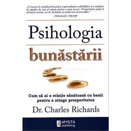Psihologia bunastarii - charles richards, editura amsta publishing