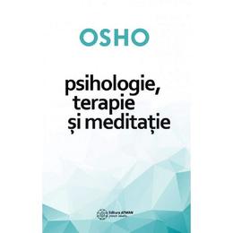 Psihologie, terapie si meditatie - osho, editura atman