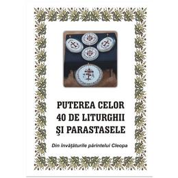 Puterea celor 40 de liturghii si parastase. din invataturile parintelui cleopa, editura egumenita