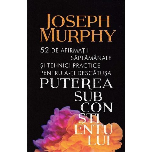 Puterea subconstientului - joseph murphy