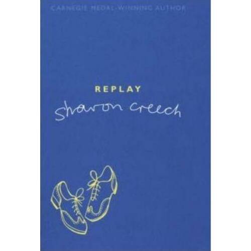 Replay - sharon creech, editura bloomsbury