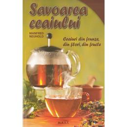 Savoarea ceaiului - manfred neuhold, editura mast