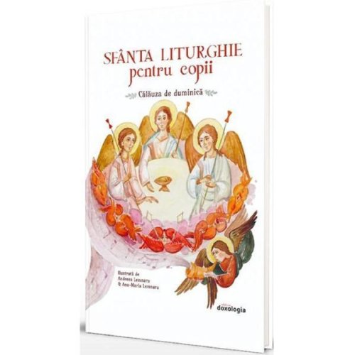Sfanta liturghie pentru copii - andreea lemnaru, ana-maria lemnaru, editura doxologia