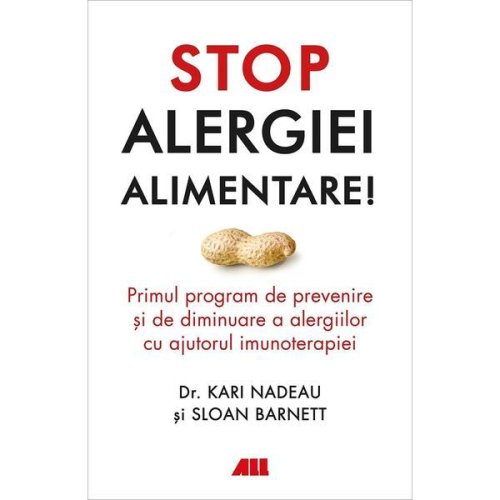 Stop alergiei alimentare! - kari nadeau, sloan barnett, editura all