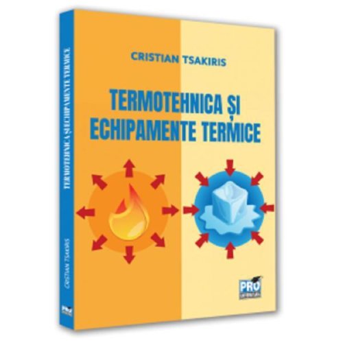 Termotehnica si echipamente termice - cristian tsakiris, editura pro universitaria