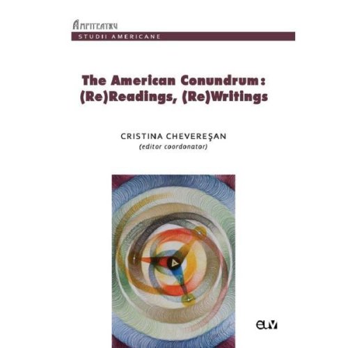The american conundrum: (re)readings, (re)writings - cristina cheveresan, editura universitatea de vest