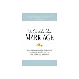 The good-for-you marriage - cliff isaacson, meg schneider, editura adams media corporation