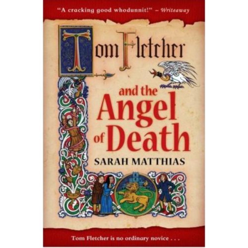 Tom fletcher and the angel of death - sarah matthias, editura catnip publishing